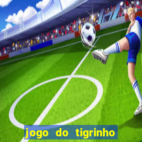 jogo do tigrinho aposta 5 reais